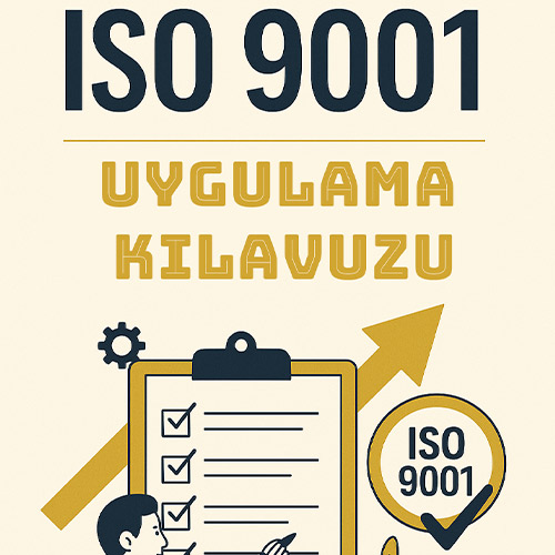 ISO 9001 Uygulama Rehberi E-Kitap – Adım Adım Kalite Yönetim Sistemi